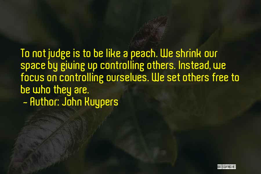 Judge Not Others Quotes By John Kuypers