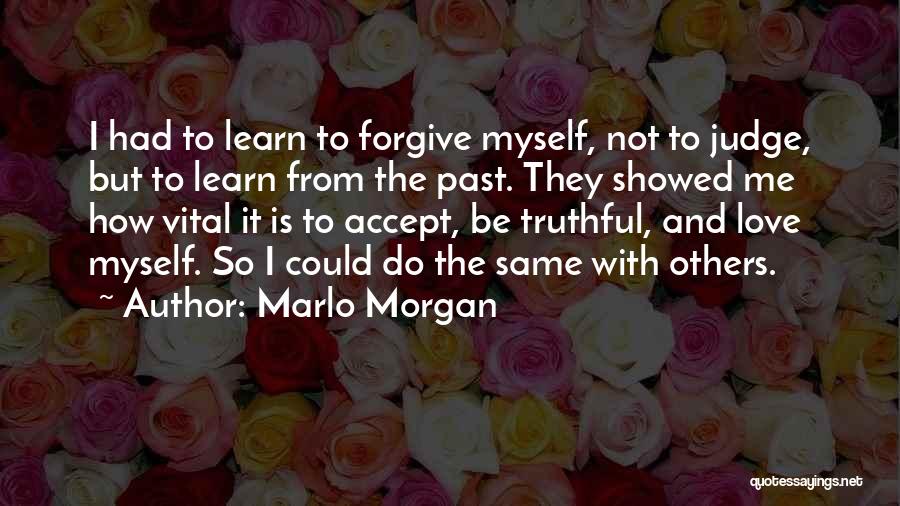 Judge Not Others Quotes By Marlo Morgan