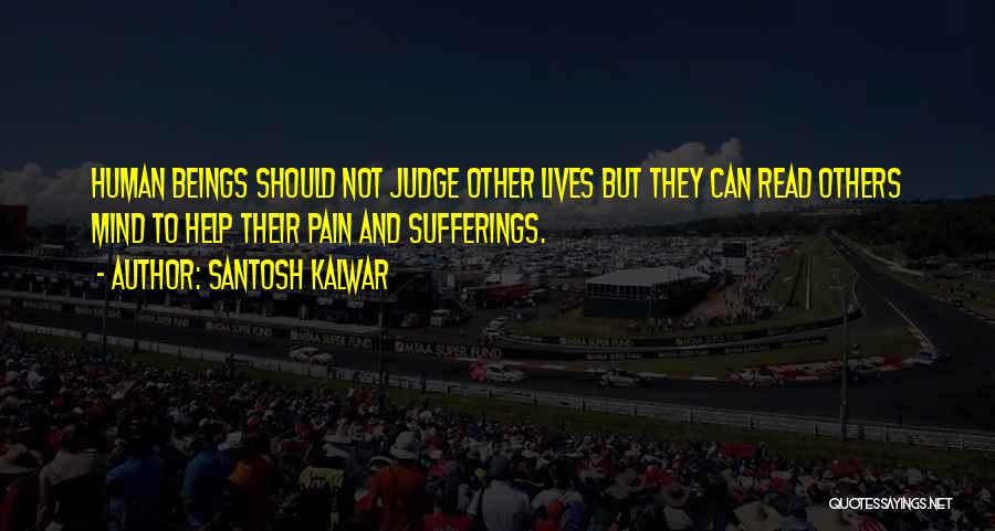 Judge Not Others Quotes By Santosh Kalwar