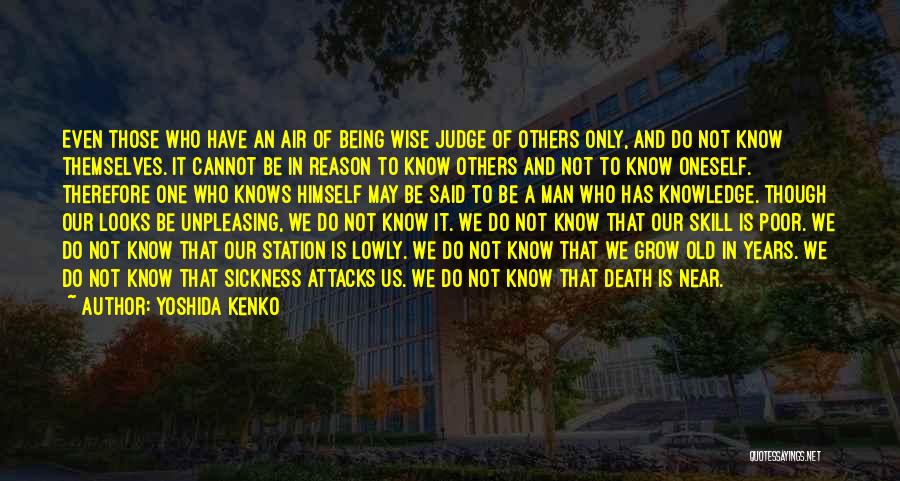 Judge Not Others Quotes By Yoshida Kenko