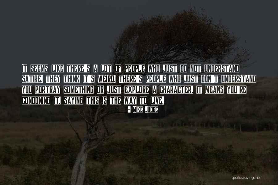 Judge Of Character Quotes By Mike Judge Judge Of Character Quotes By Mike Judge