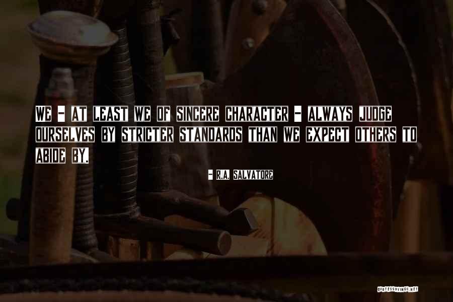 Judge Of Character Quotes By R.A. Salvatore Judge Of Character Quotes By R.A. Salvatore