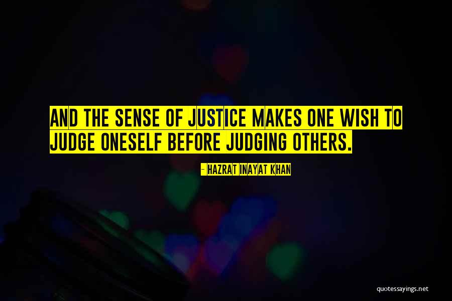 Judge Oneself Quotes By Hazrat Inayat Khan Judge Oneself Quotes By Hazrat Inayat Khan