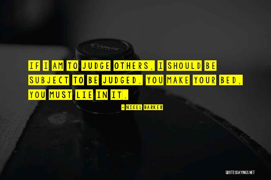 Judge Others Quotes By Nigel Barker Judge Others Quotes By Nigel Barker
