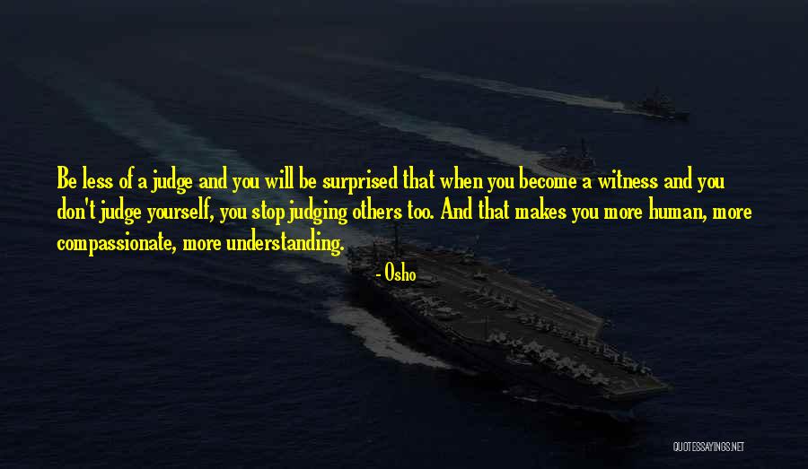 Judge Others Quotes By Osho Judge Others Quotes By Osho