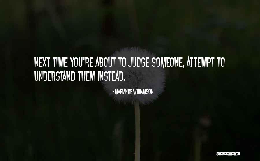 Judge Someone Quotes By Marianne Williamson Judge Someone Quotes By Marianne Williamson