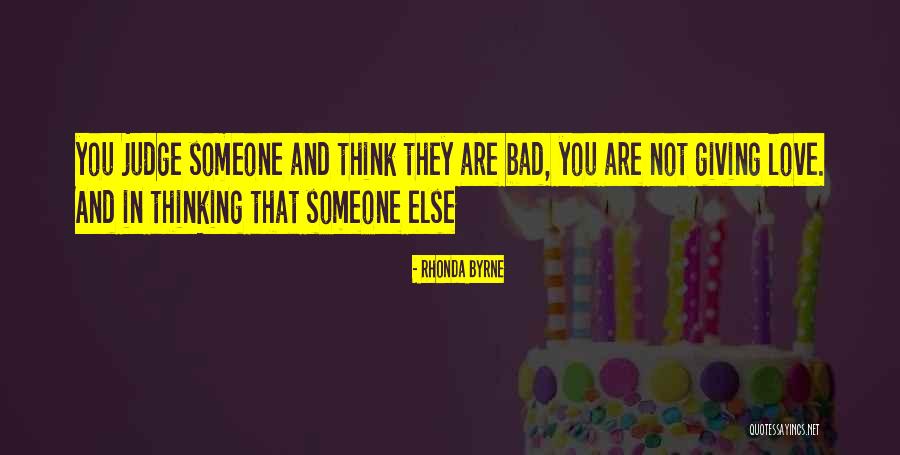 Judge Someone Quotes By Rhonda Byrne Judge Someone Quotes By Rhonda Byrne