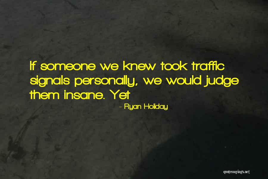 Judge Someone Quotes By Ryan Holiday Judge Someone Quotes By Ryan Holiday