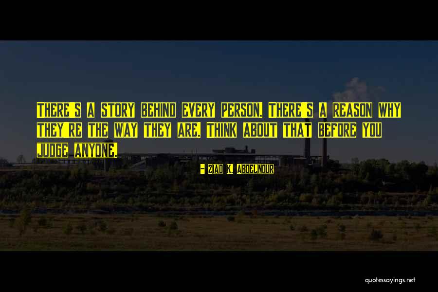 Judge Yourself Before You Judge Me Quotes By Ziad K. Abdelnour