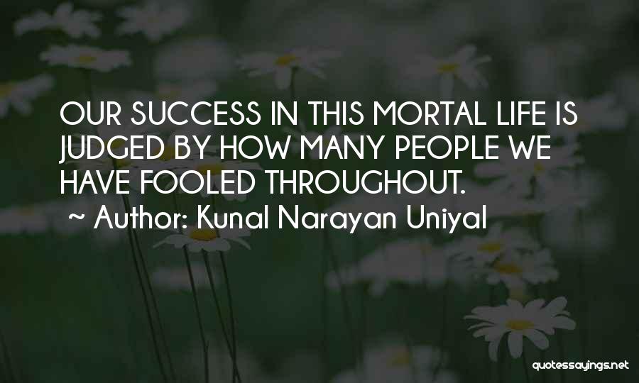 Judged By Many Quotes By Kunal Narayan Uniyal