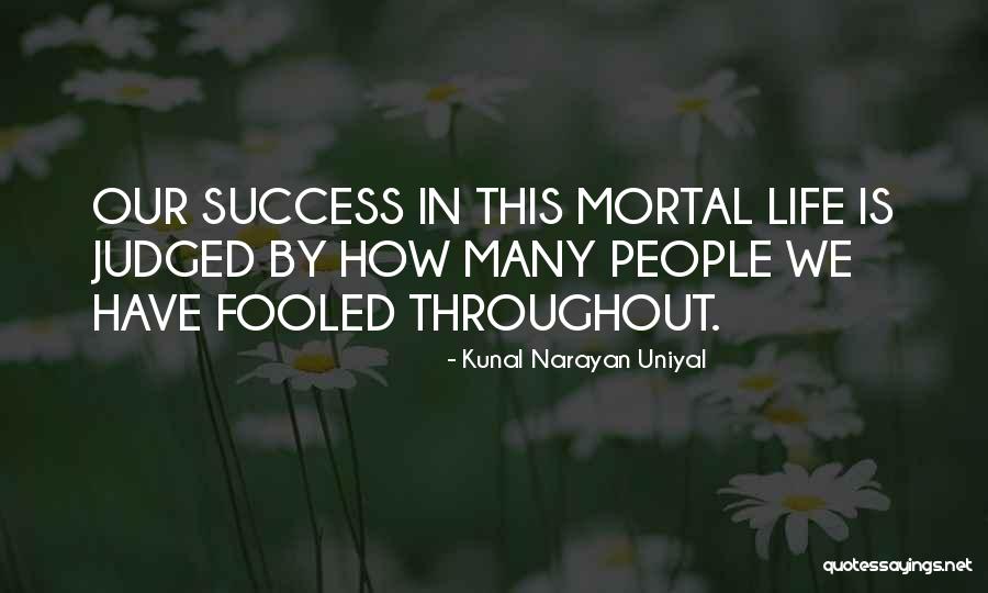 Judged By Many Quotes By Kunal Narayan Uniyal