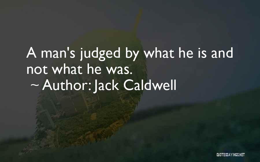 Judged By Others Quotes By Jack Caldwell