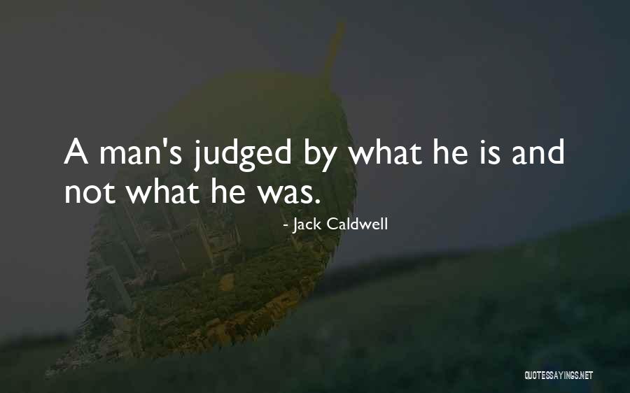 Judged By Others Quotes By Jack Caldwell Judged By Others Quotes By Jack Caldwell