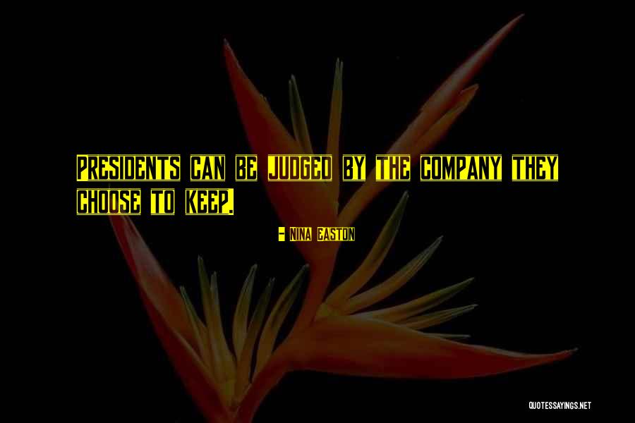 Judged By The Company You Keep Quotes By Nina Easton Judged By The Company You Keep Quotes By Nina Easton