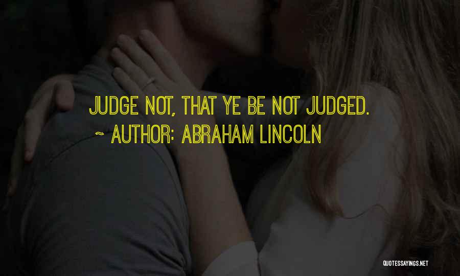 Judged Quotes By Abraham Lincoln