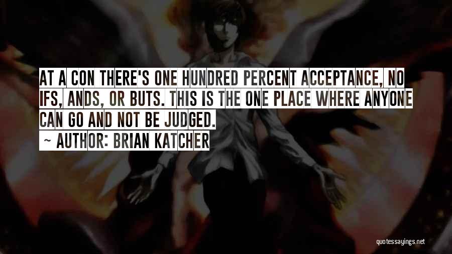 Judged Quotes By Brian Katcher