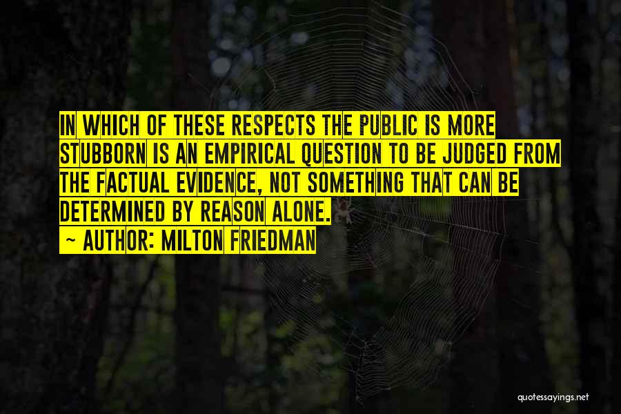 Judged Quotes By Milton Friedman