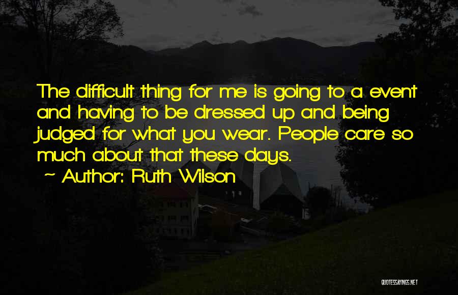 Judged Quotes By Ruth Wilson