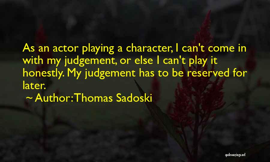 Judgement Of Character Quotes By Thomas Sadoski