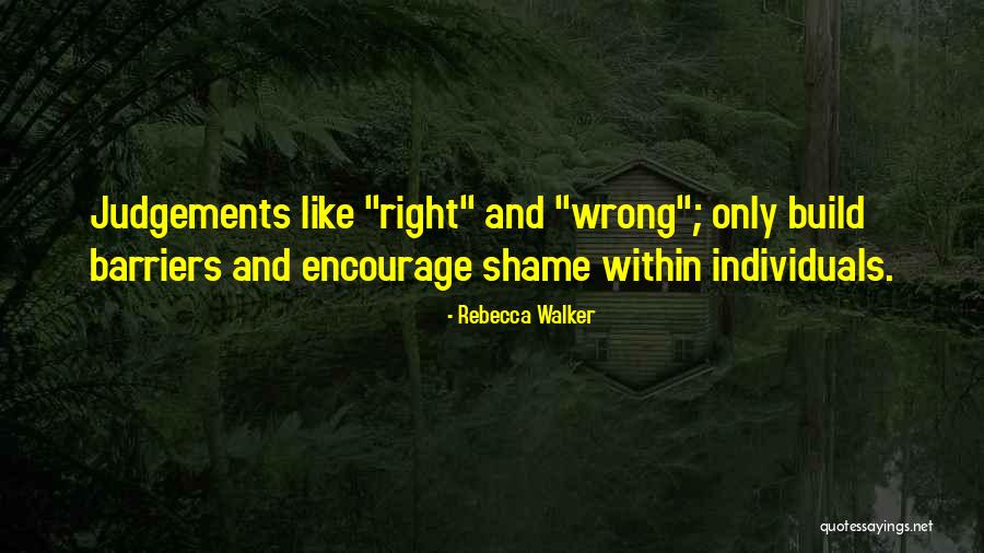 Judgement On Others Quotes By Rebecca Walker Judgement On Others Quotes By Rebecca Walker