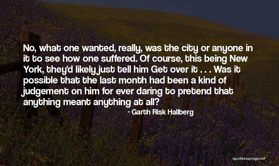 Judgement Quotes By Garth Risk Hallberg