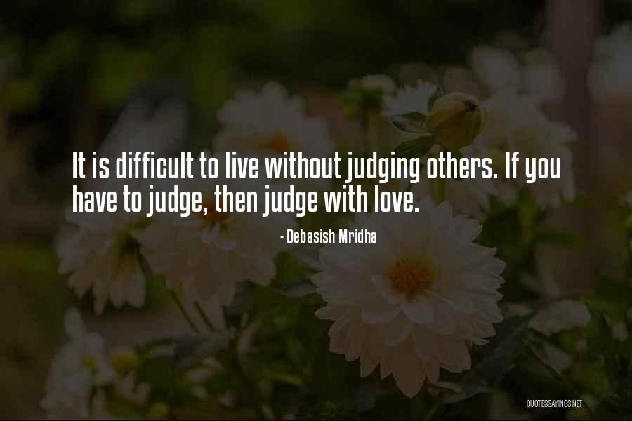 Judgement Quotes Quotes By Debasish Mridha