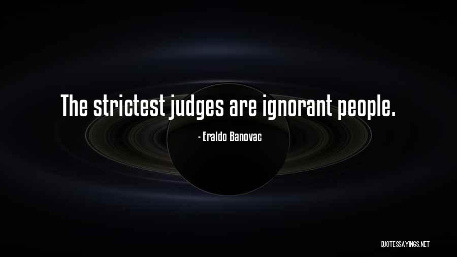 Judgement Quotes Quotes By Eraldo Banovac