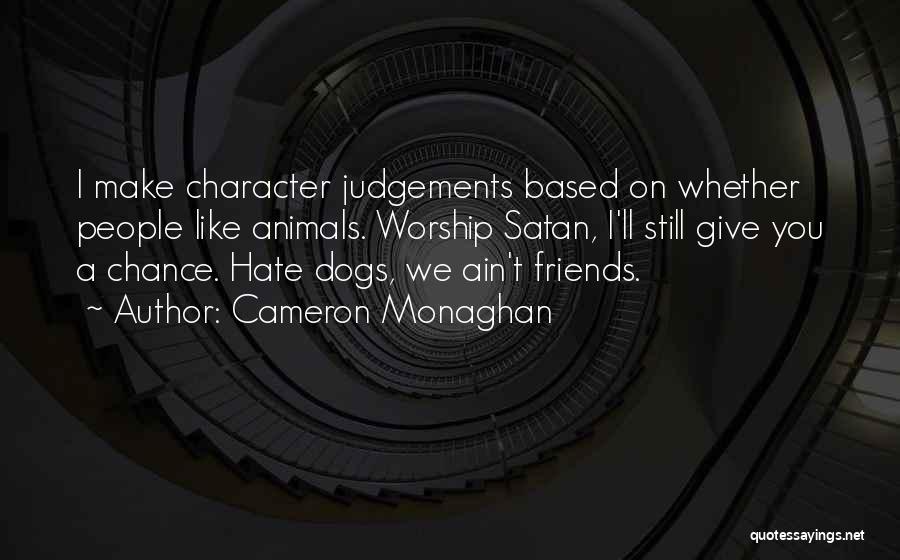 Judgements Quotes By Cameron Monaghan Judgements Quotes By Cameron Monaghan
