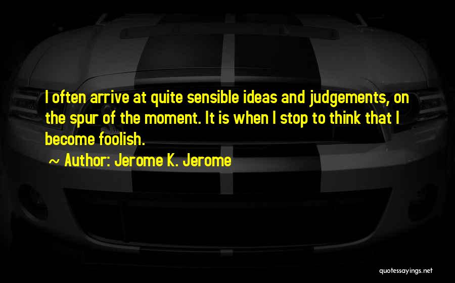 Judgements Quotes By Jerome K. Jerome