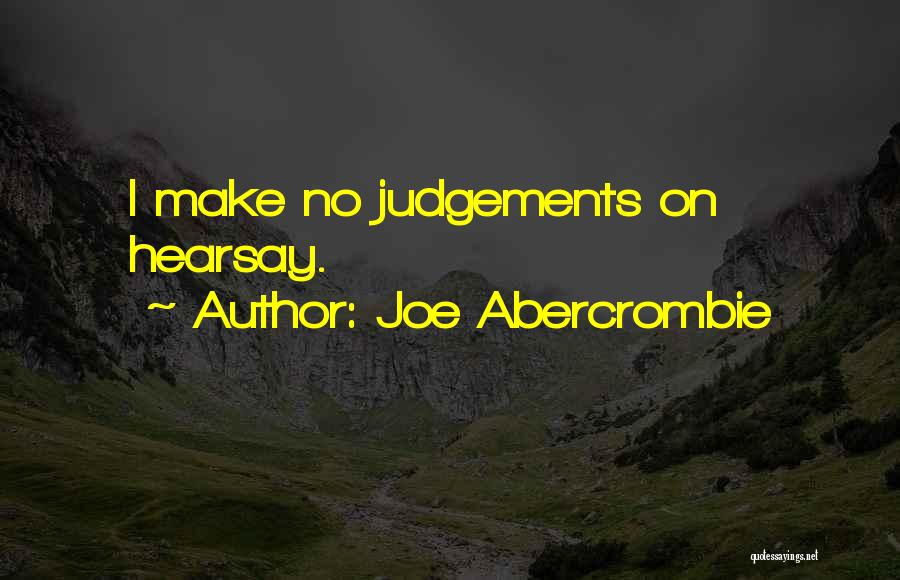 Judgements Quotes By Joe Abercrombie