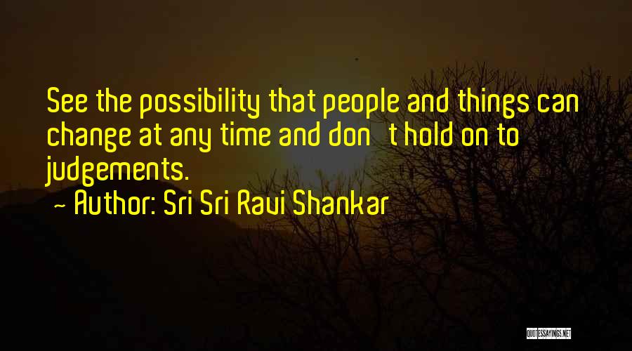 Judgements Quotes By Sri Sri Ravi Shankar