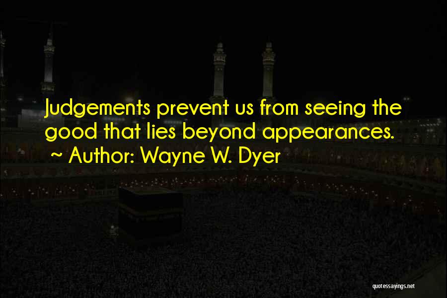 Judgements Quotes By Wayne W. Dyer