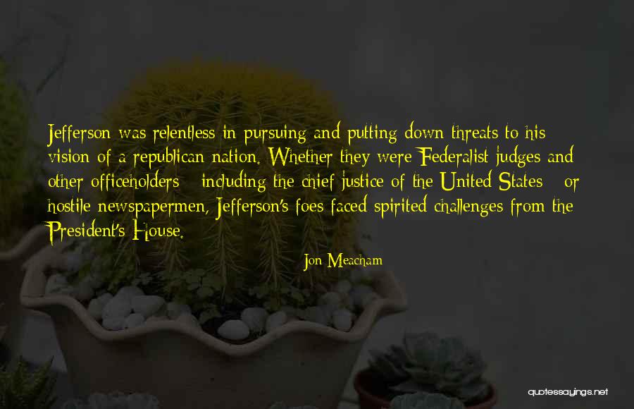 Judges And Justice Quotes By Jon Meacham Judges And Justice Quotes By Jon Meacham