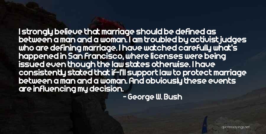 Judges And Law Quotes By George W. Bush Judges And Law Quotes By George W. Bush