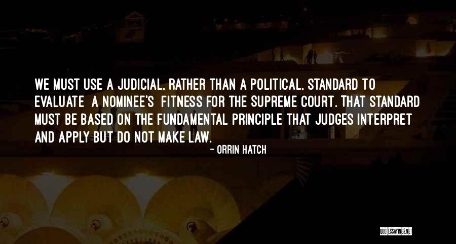 Judges And Law Quotes By Orrin Hatch Judges And Law Quotes By Orrin Hatch