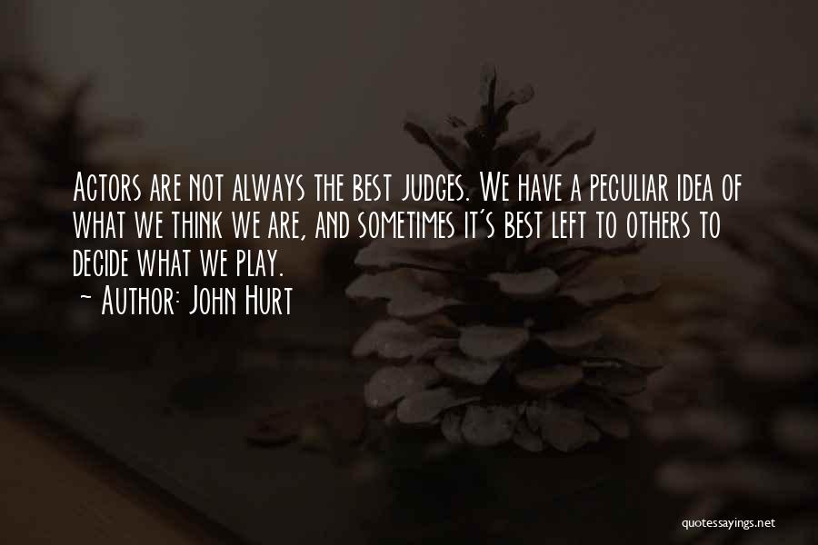Judges Others Quotes By John Hurt