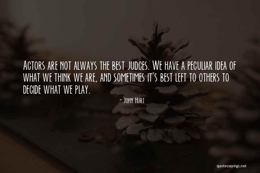 Judges Others Quotes By John Hurt