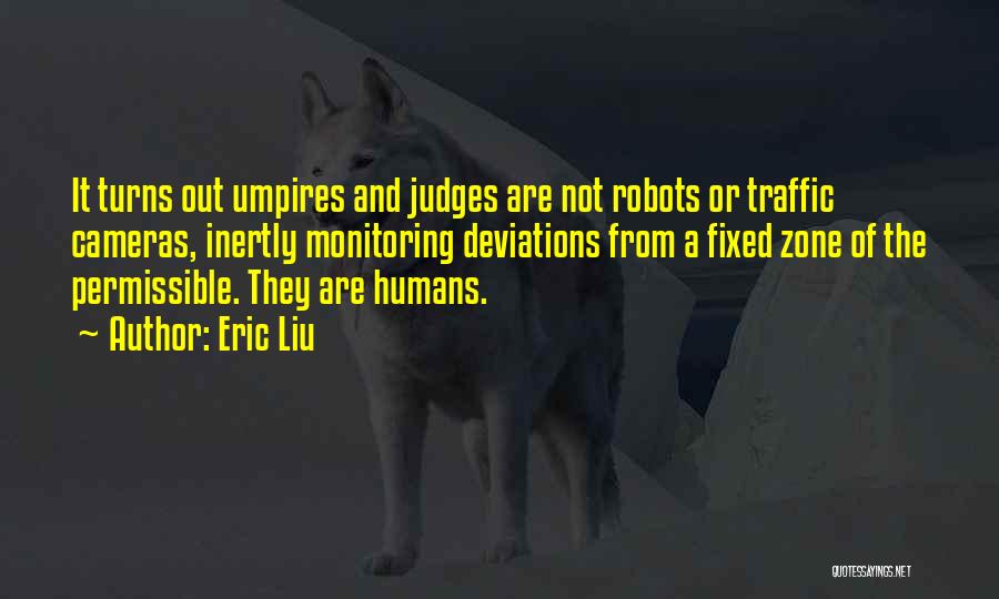 Judges Quotes By Eric Liu