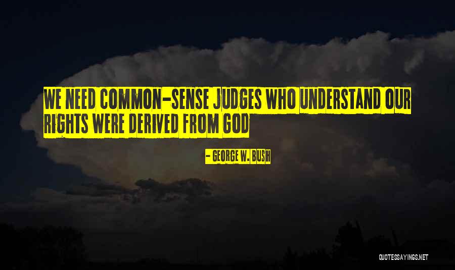 Judges Quotes By George W. Bush