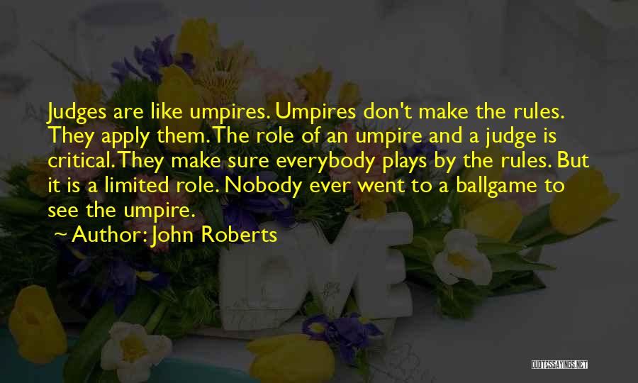 Judges Quotes By John Roberts