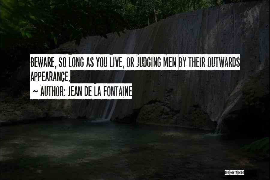 Judging By Appearance Quotes By Jean De La Fontaine