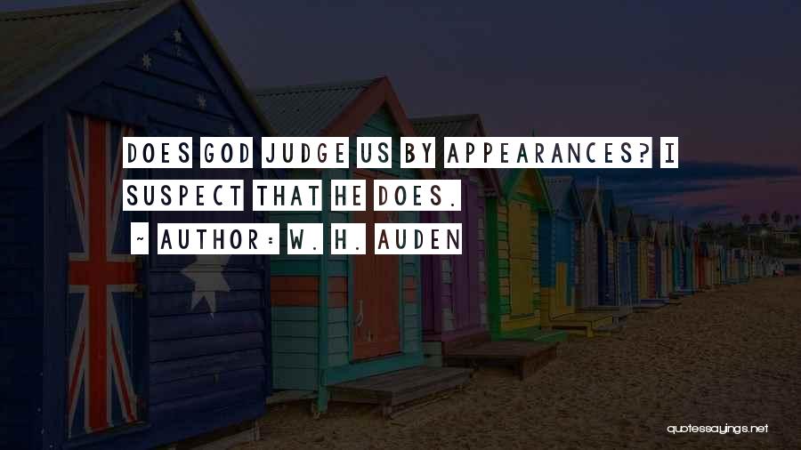 Judging By Appearance Quotes By W. H. Auden