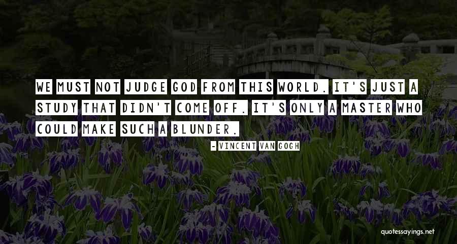 Judging God Quotes By Vincent Van Gogh Judging God Quotes By Vincent Van Gogh