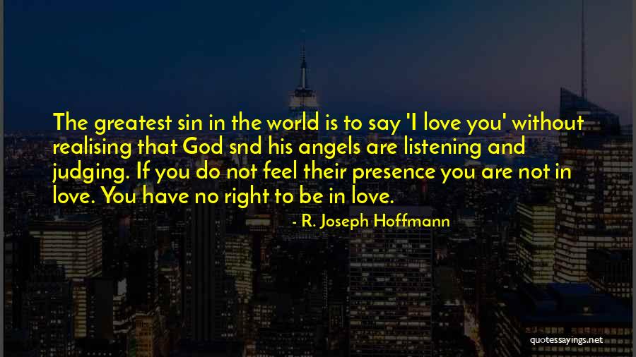 Judging Me Quotes Quotes By R. Joseph Hoffmann