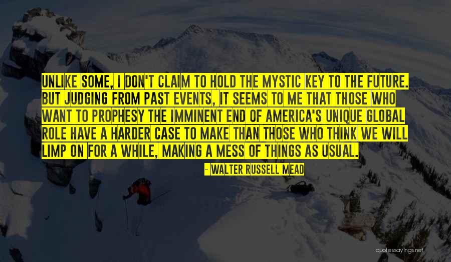 Judging On The Past Quotes By Walter Russell Mead Judging On The Past Quotes By Walter Russell Mead