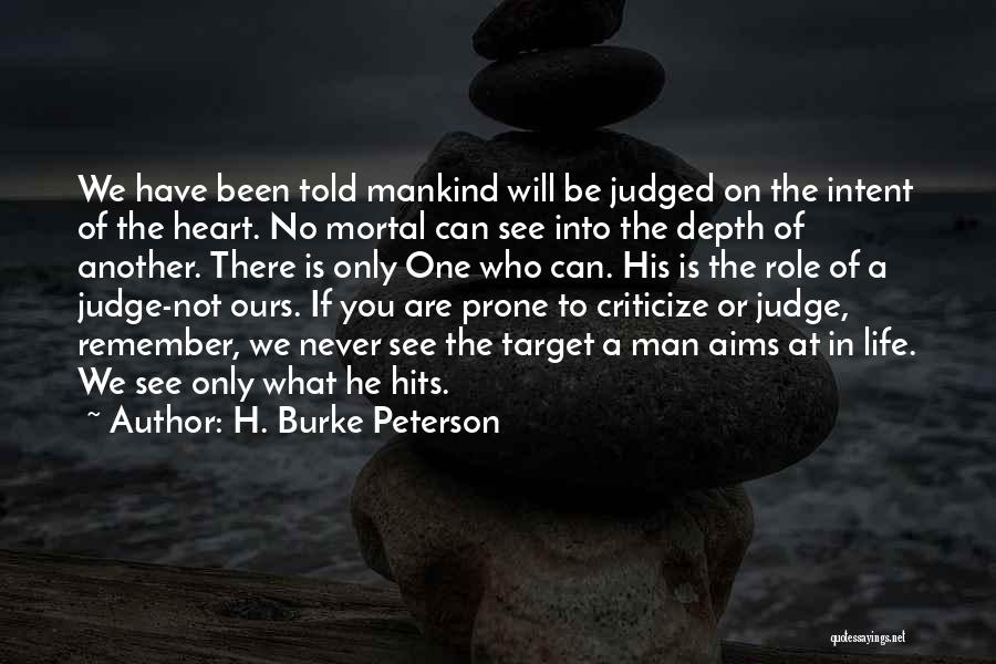 Judging One Another Quotes By H. Burke Peterson