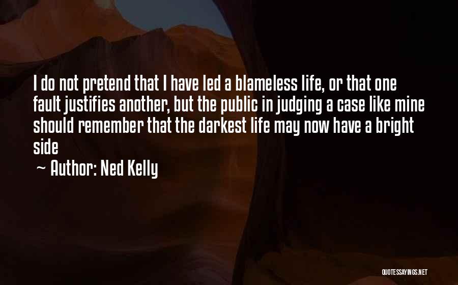 Judging One Another Quotes By Ned Kelly