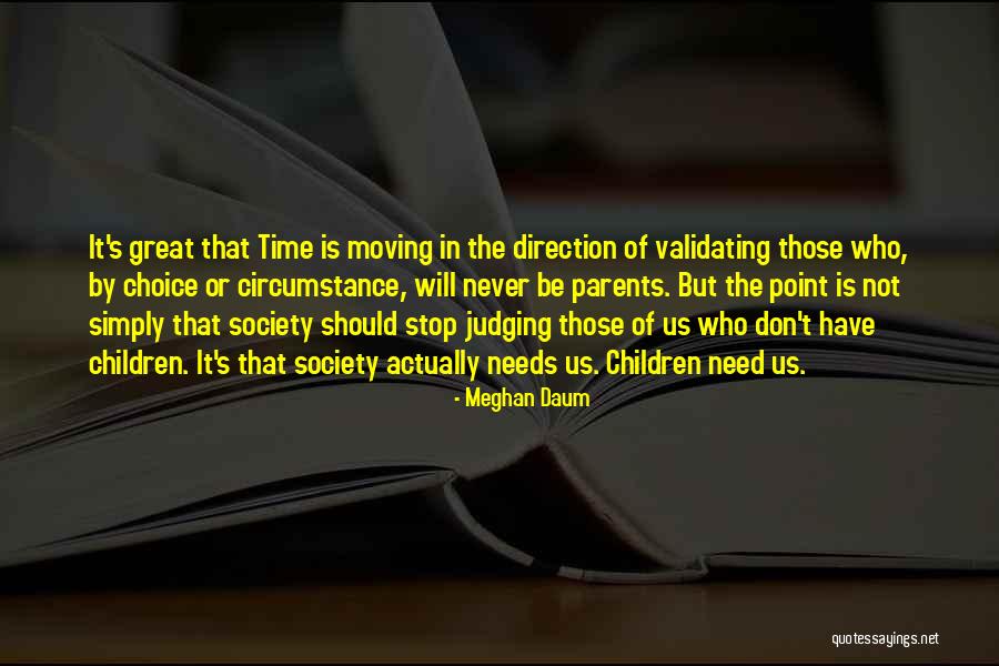 Judging Other Parents Quotes By Meghan Daum Judging Other Parents Quotes By Meghan Daum