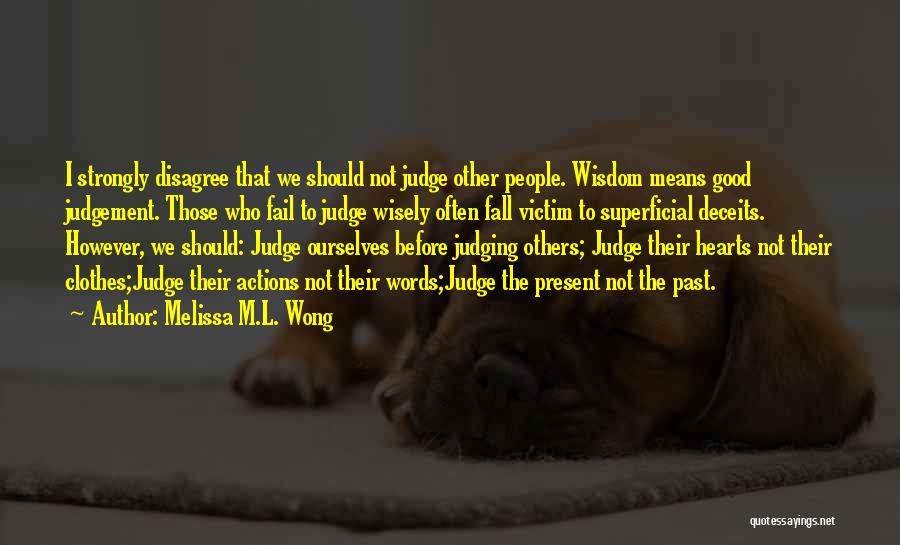 Judging Others Actions Quotes By Melissa M.L. Wong