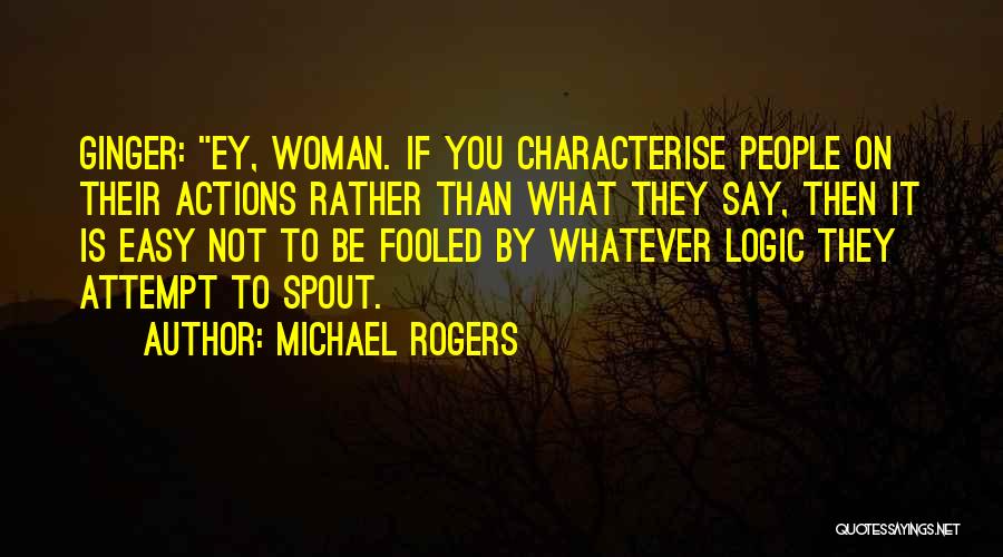 Judging Others Actions Quotes By Michael Rogers